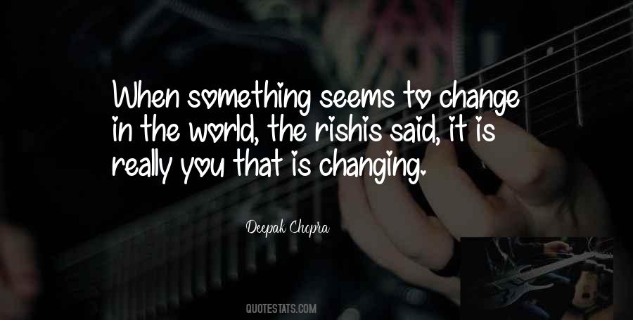 Nothing Seems To Change Quotes #140256