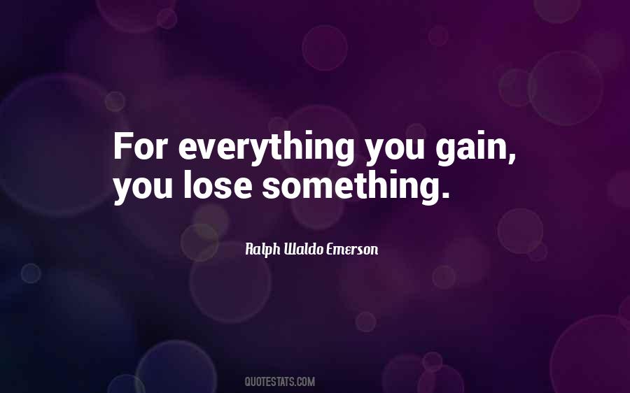 Nothing To Lose Everything To Gain Quotes #1816201