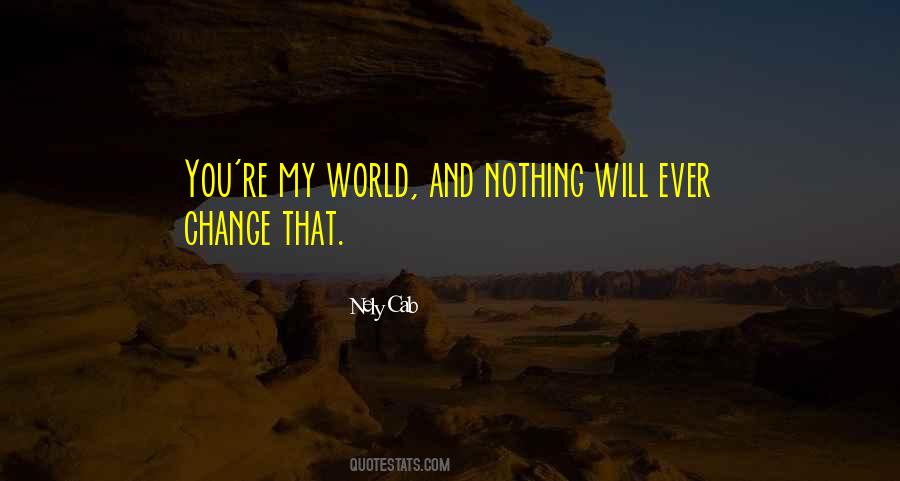 Nothing Will Ever Change Quotes #447507