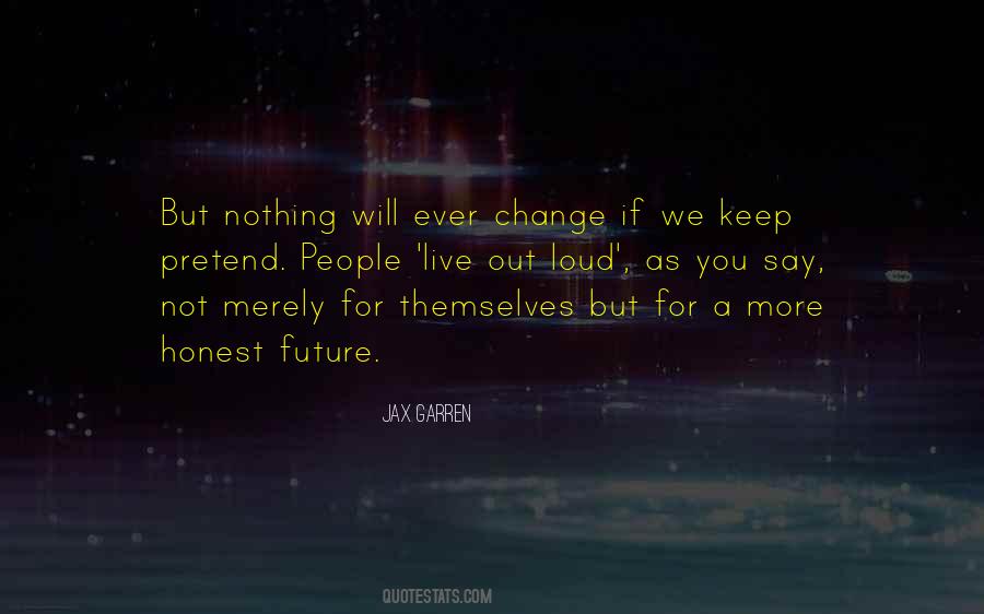 Nothing Will Ever Change Quotes #725299
