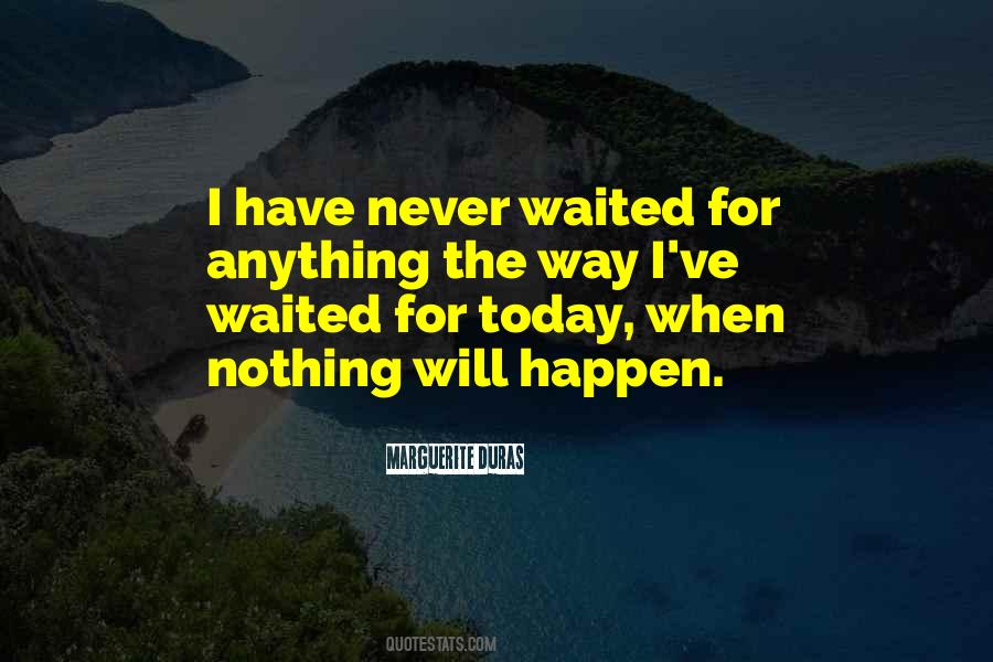 Nothing Will Happen Quotes #1550025