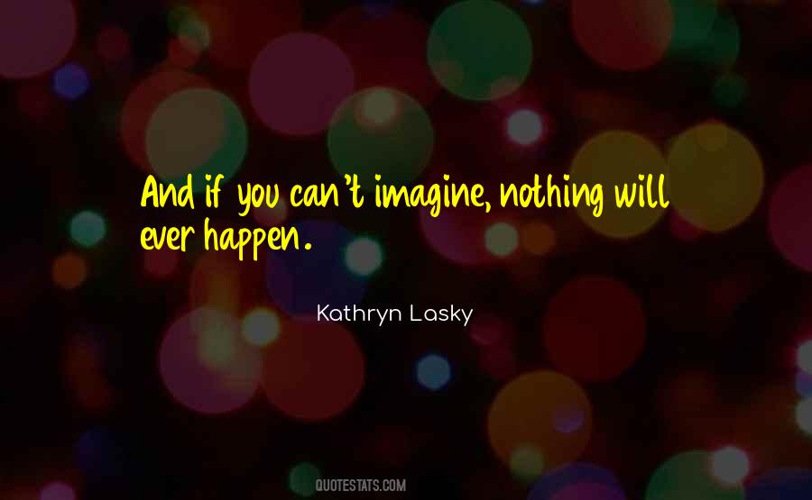 Nothing Will Happen Quotes #452009