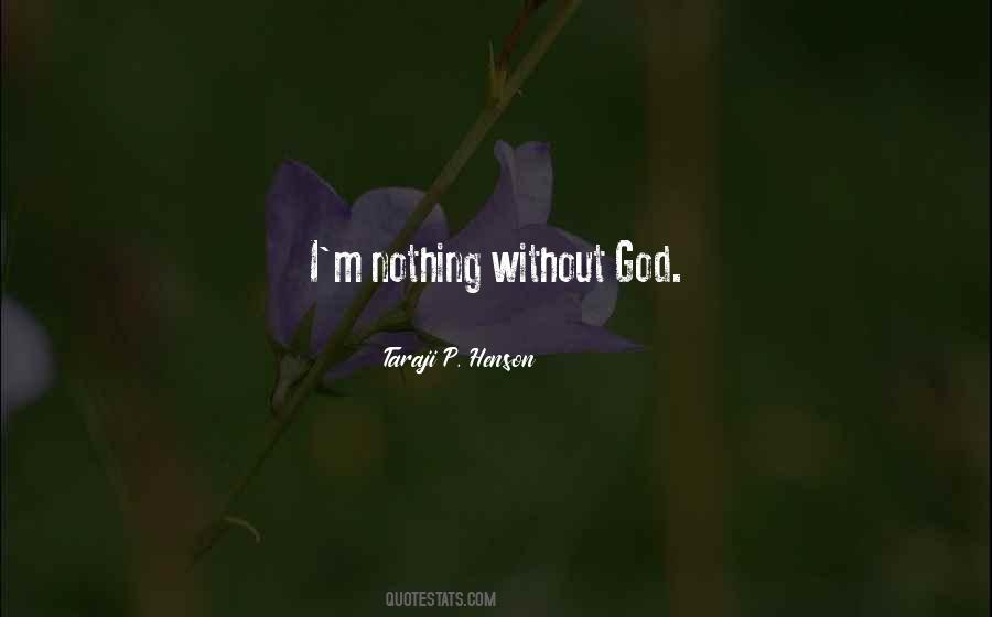 Nothing Without God Quotes #1165524