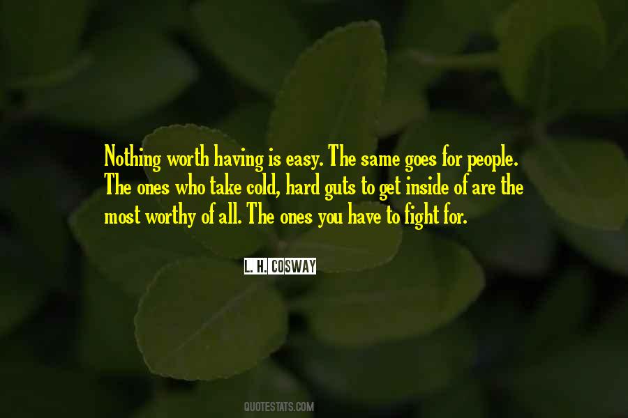 Nothing Worth Having Ever Comes Easy Quotes #196304