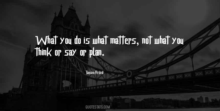 Nothing You Say Matters Quotes #254544