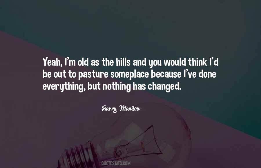Nothing's Changed Quotes #301619