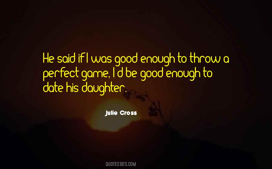 Nothing's Ever Good Enough Quotes #18668