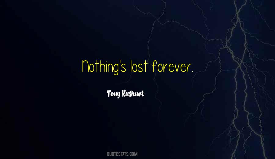 Nothing's Forever Quotes #504199