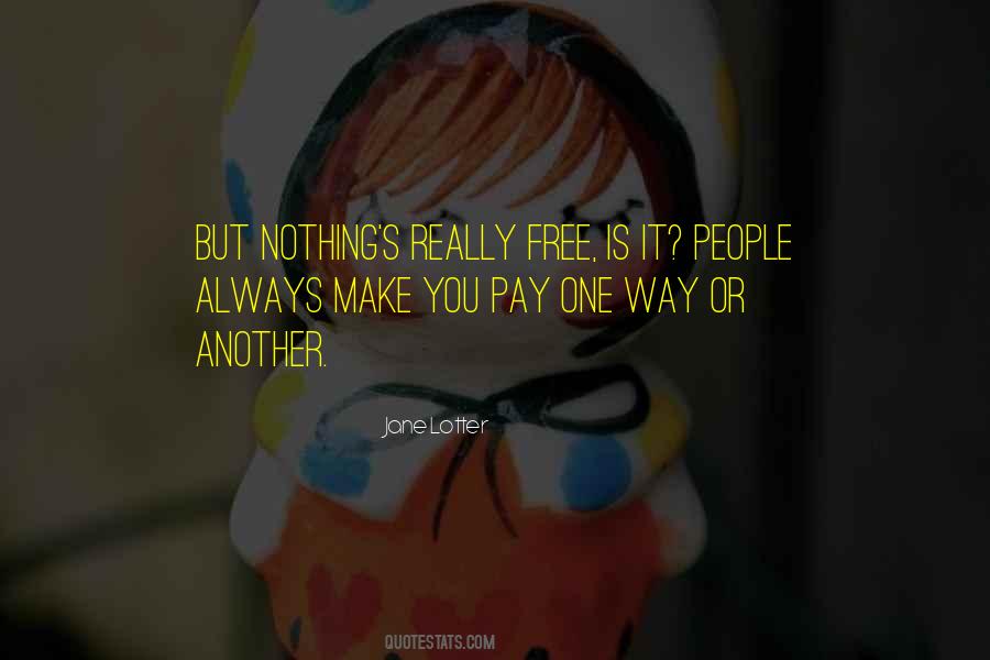 Nothing's Free Quotes #33662