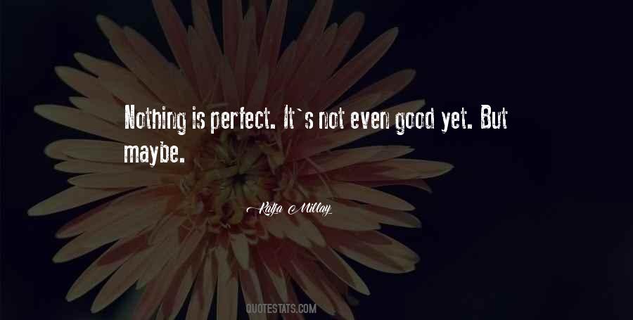 Nothing's Perfect Quotes #1379758