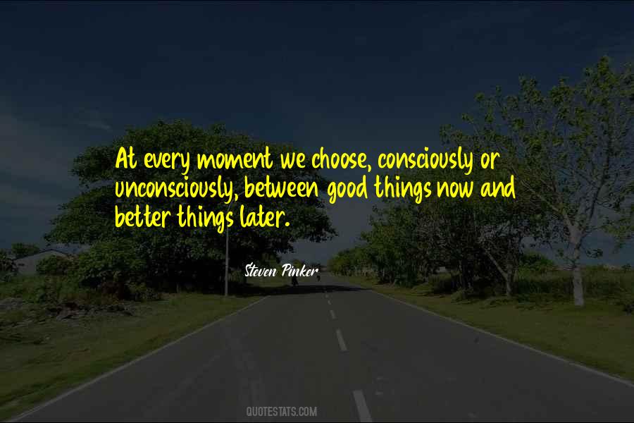 Now Better Than Later Quotes #485884