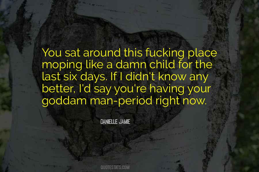 Now I Know Better Quotes #1206342