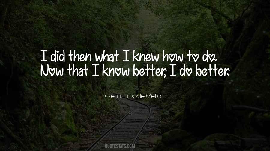 Now I Know Better Quotes #182243
