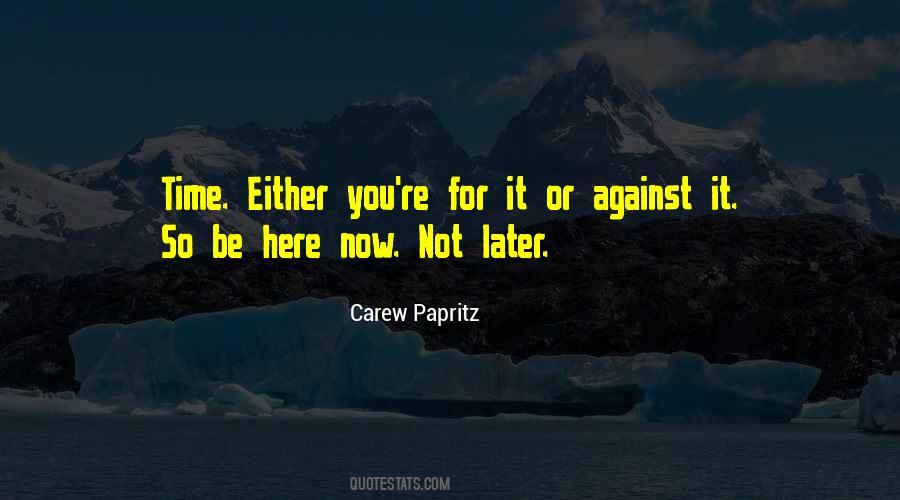 Now Or Later Quotes #920985