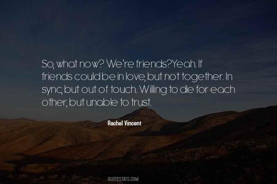 Now We're Friends Quotes #1371821