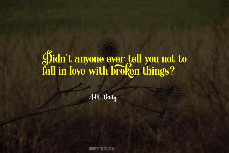 Quotes About Broken Things #1288719