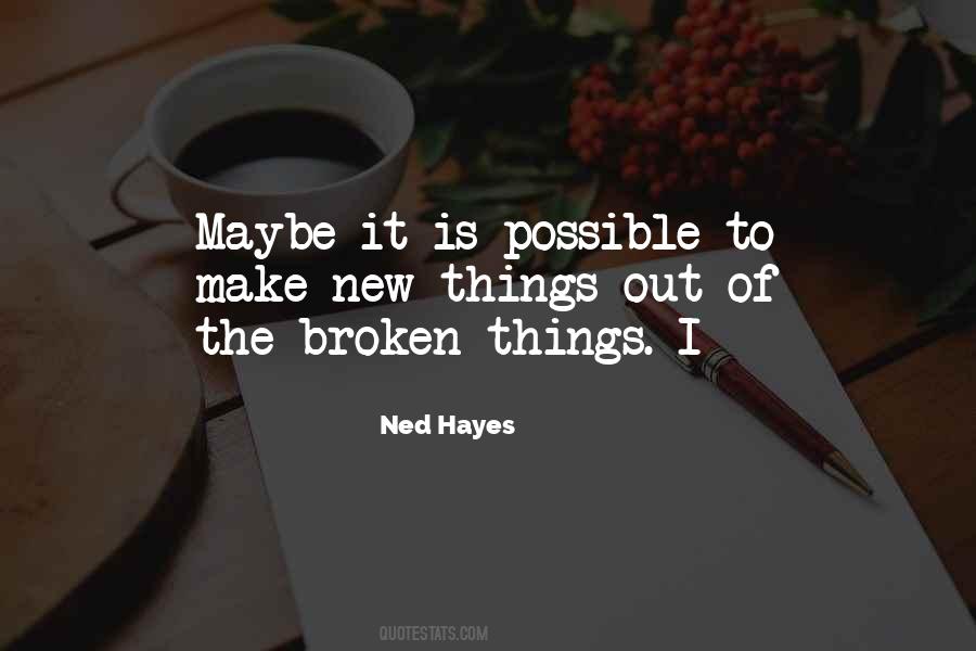 Quotes About Broken Things #1415670