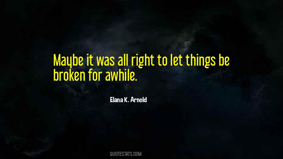 Quotes About Broken Things #368519