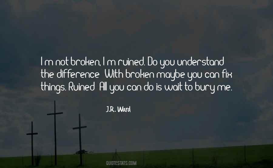 Quotes About Broken Things #76834