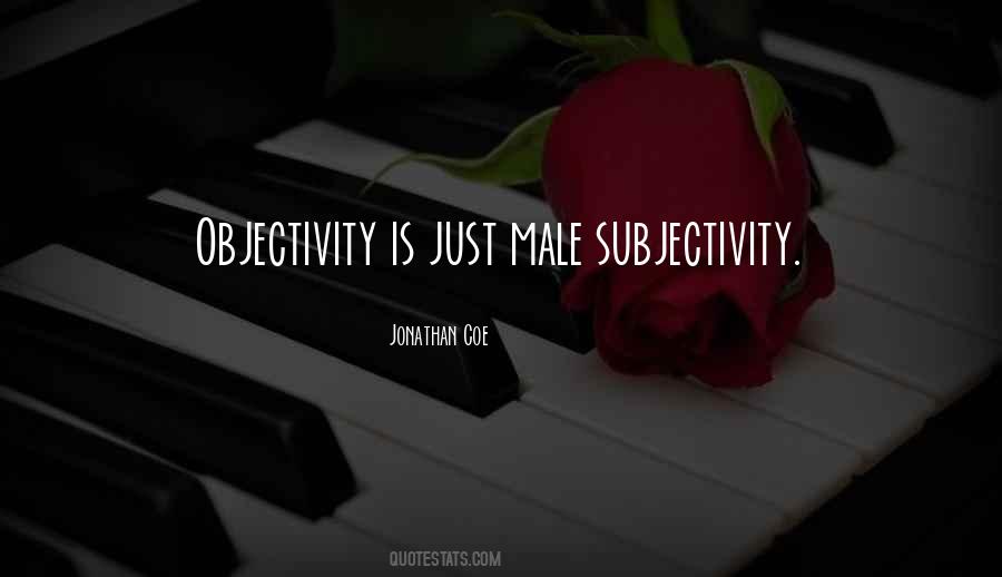 Objectivity And Subjectivity Quotes #1695962