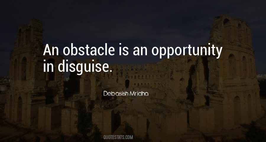 Obstacles Are Opportunities Quotes #1632043