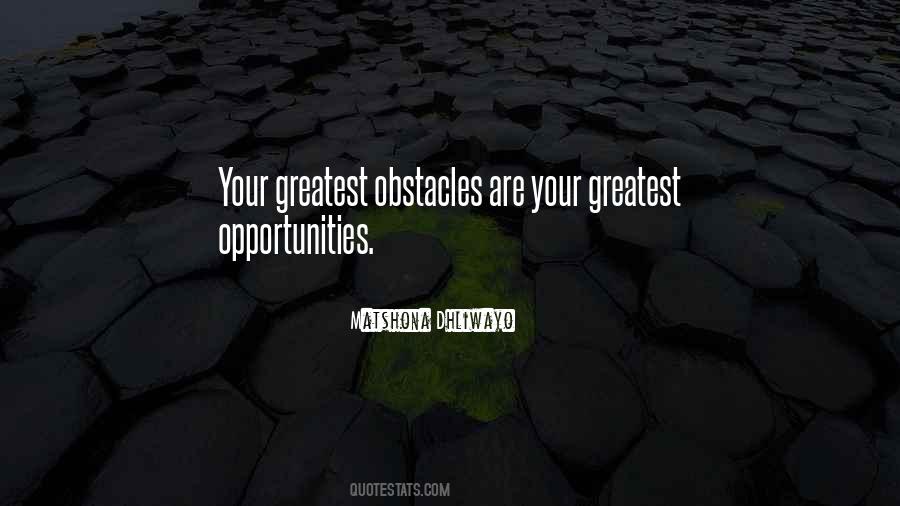 Obstacles Are Opportunities Quotes #35707