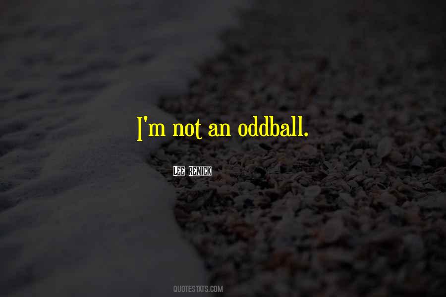 Oddball Quotes #1143190