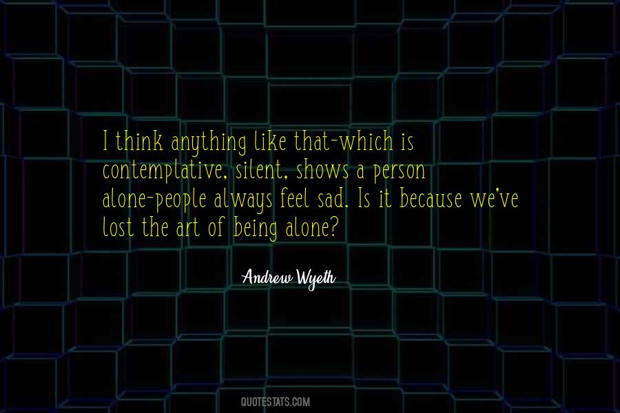Of Being Alone Quotes #1519952