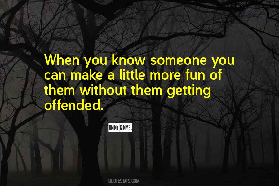 Offended Someone Quotes #1163763