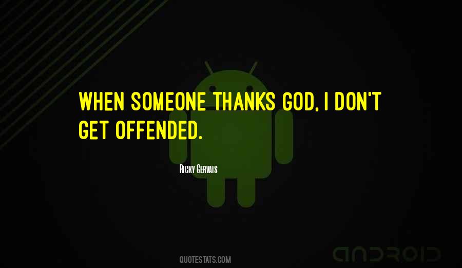Offended Someone Quotes #1497405