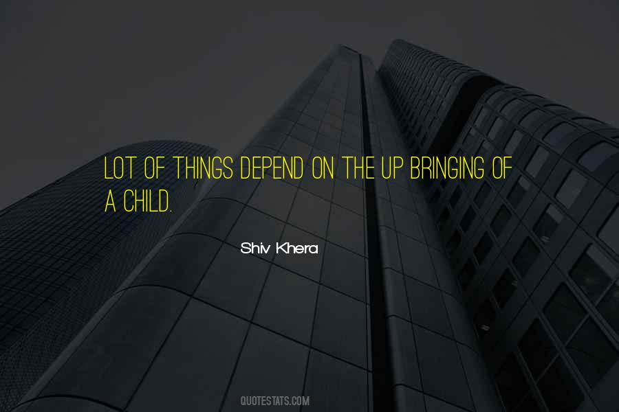 Quotes About Bringing Up A Child #504586