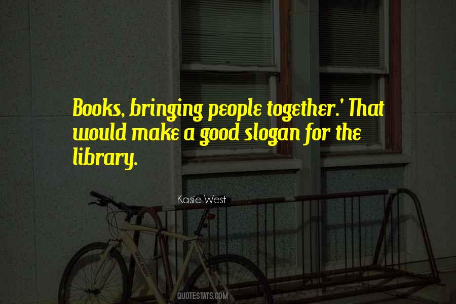 Quotes About Bringing People Together #1190059