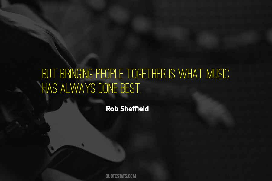 Quotes About Bringing People Together #1373217