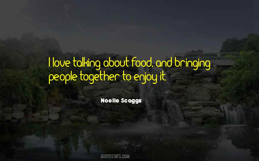 Quotes About Bringing People Together #1770583