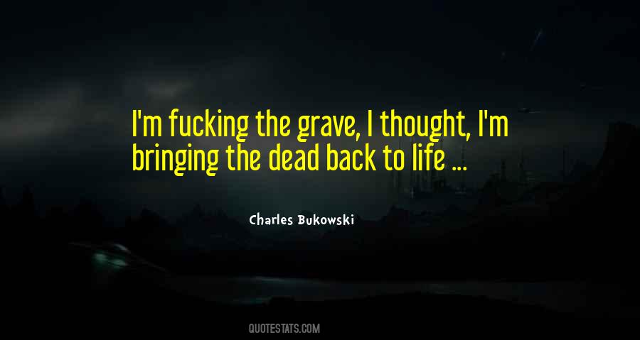 Quotes About Bringing Back The Dead #948738