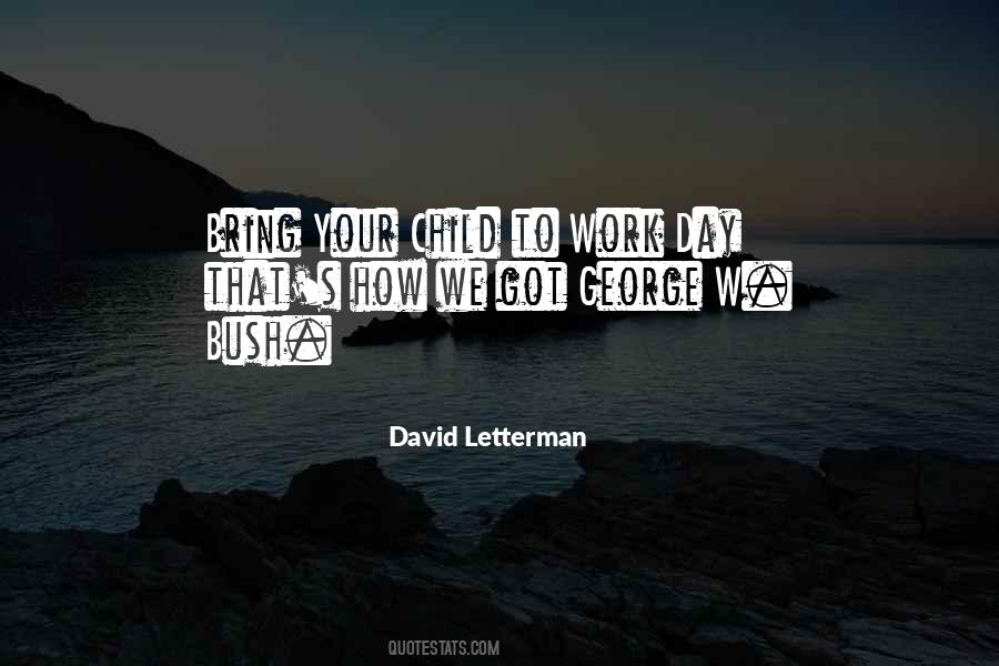 Quotes About Bring Your Child To Work Day #149359
