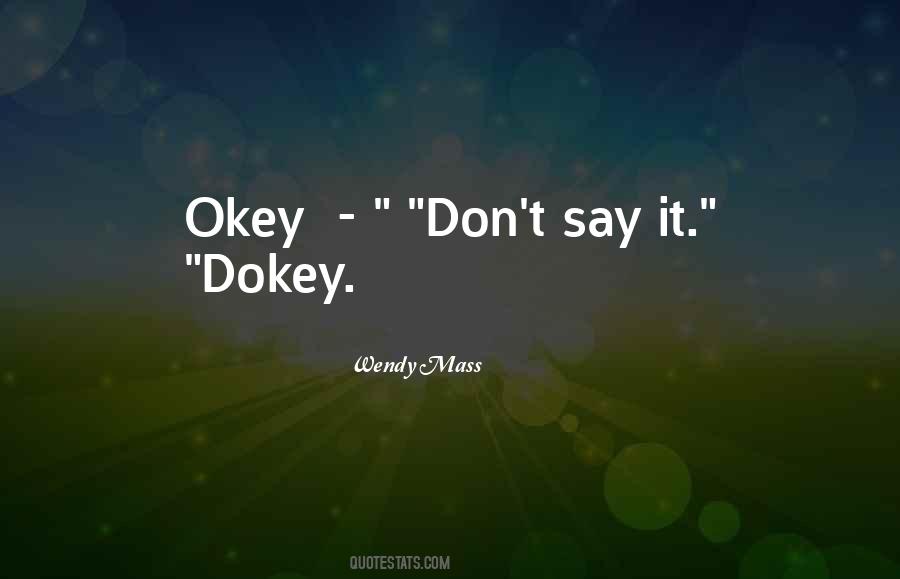 Okey Dokey Quotes #1793447