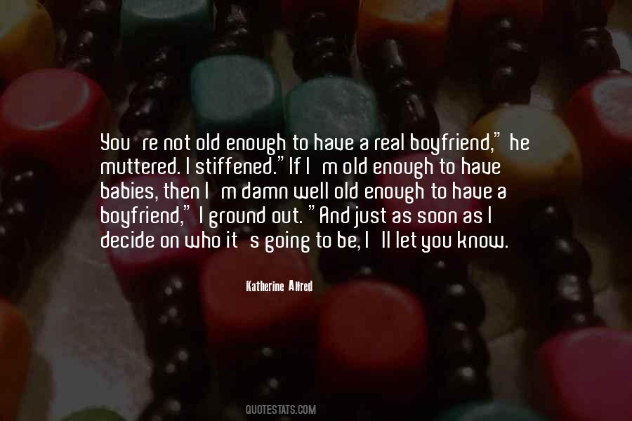 Old Enough Quotes #1717621