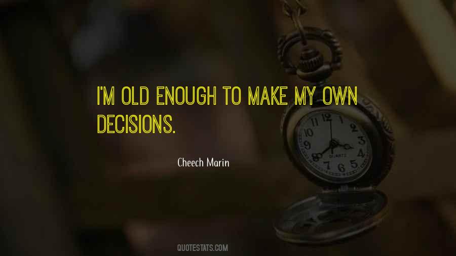 Old Enough To Make Decisions Quotes #1700835