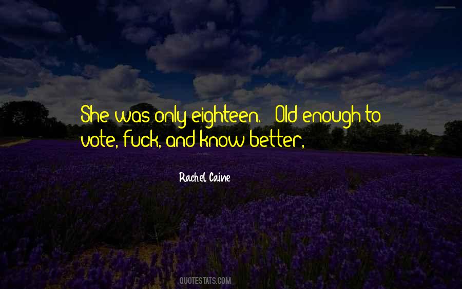 Old Enough To Quotes #1142408