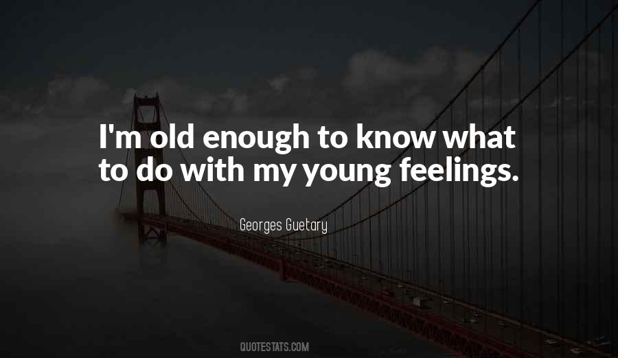 Old Enough To Quotes #1381365