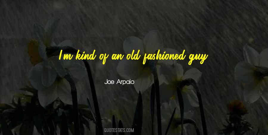 Old Fashioned Guy Quotes #1833933