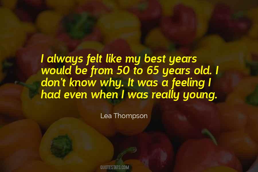 Old Feeling Young Quotes #1603949