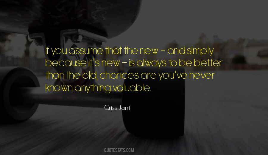 Old Is Better Than New Quotes #119647
