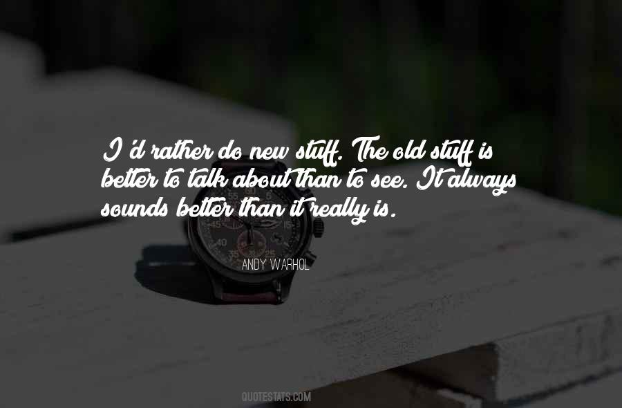 Old Is Better Than New Quotes #1686808