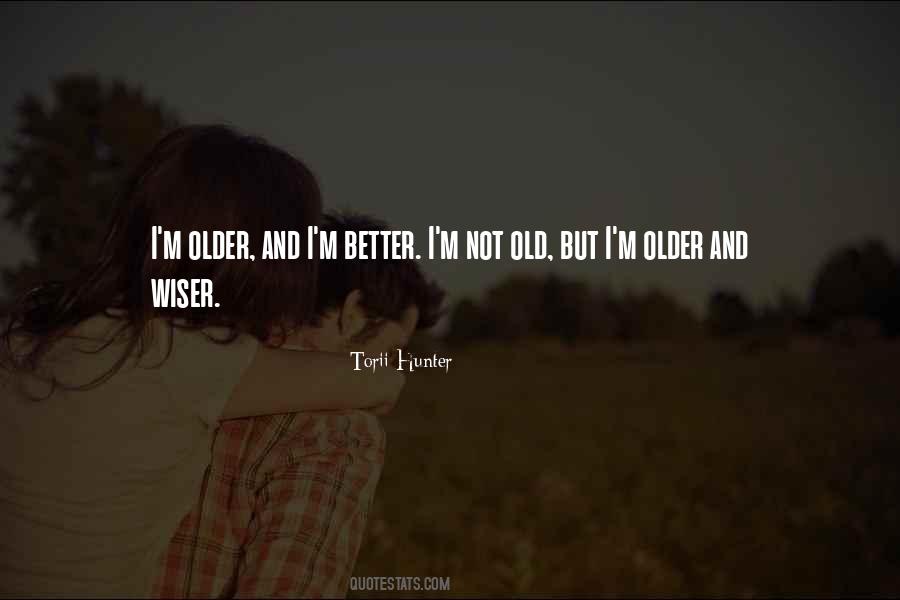 Older But Not Wiser Quotes #715481