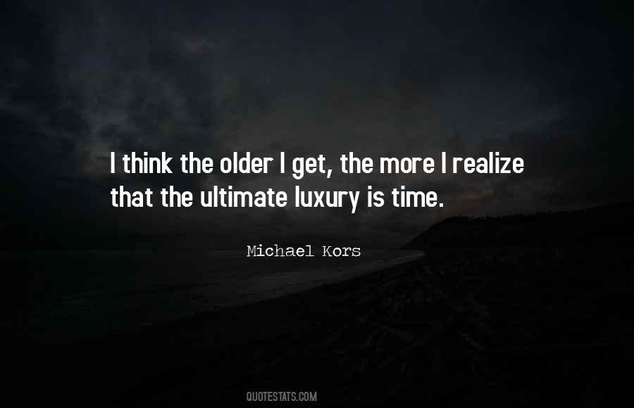 Older I Get Quotes #1651721