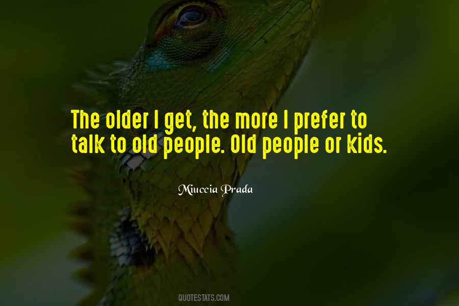 Older I Get Quotes #1814864