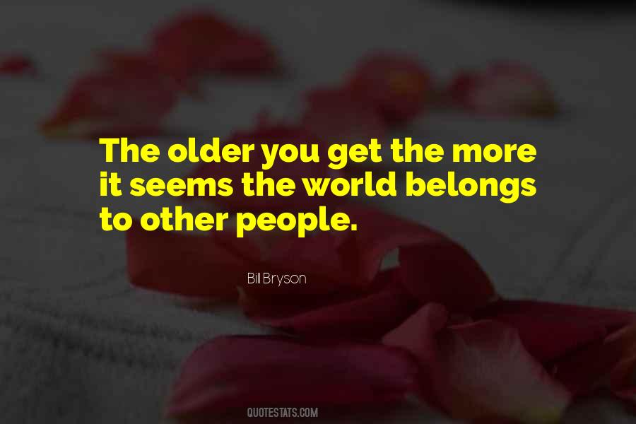 Older You Get Quotes #1177472