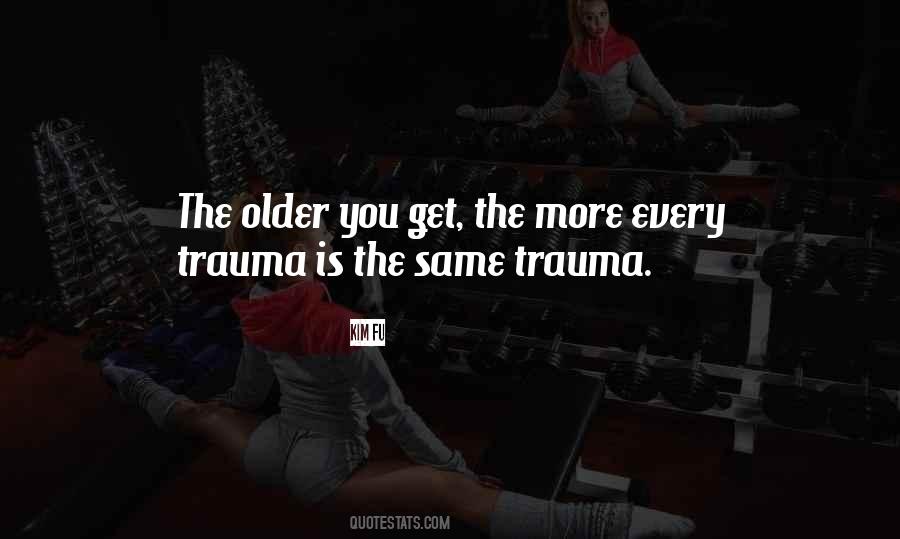 Older You Get Quotes #1343097